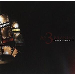 As 3 Marias - Quase a Primeira Vez  CD